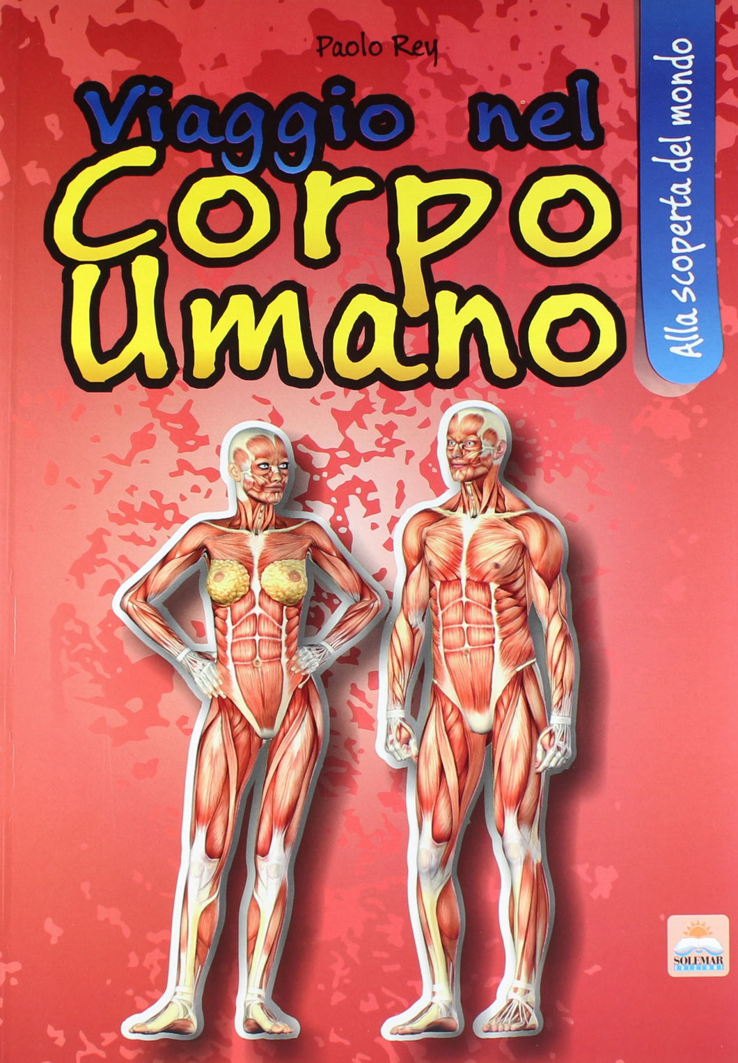 Libro Viaggio nel Corpo Umano - Paolo Rey